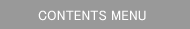 CONTENTS MENU